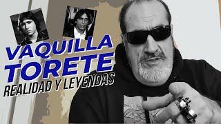 VAQUILLA Y TORETE realidad...LEYENDAS? La verdad de los DELINCUENTES mas cinematograficos  ESPAÑA