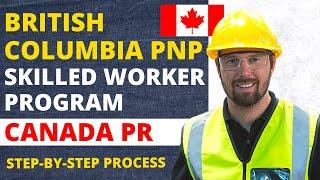 British Columbia Skilled Worker PNP Stream  Step by Step Process