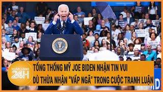 Tổng thống Mỹ Joe Biden nhận tin vui dù thừa nhận ”vấp ngã” trong cuộc tranh luận với ông Trump