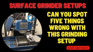 surface grinder setups Can you spot five things wrong with this grinding setup