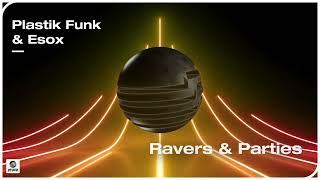 Plastik Funk & Esox - Ravers & Parties Official Audio