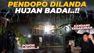 #37 PENDOPO  PENDOPO DI TERJANG BADAI.. POHON RUBUH KANDANG KEBANJIRAN..