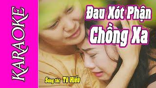 Karaoke ĐAU XÓT PHẬN CHỒNG XA  Beat gốc  Sáng tác Tô Hiếu  Tone nữ