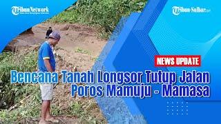 Bencana Tanah Longsor Lagi   Lagi Tutup Jalan Poros Mamuju-Mamasa