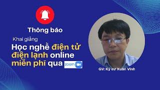 KHÓA HỌC ĐIỆN TỬ MIỄN PHÍ QUA ZOOM - CƠ HỘI CHO BẠN ĐANG CÓ Ý ĐỊNH HỌC NGHỀ ĐIỆN TỬ ĐIỆN LẠNH 2024