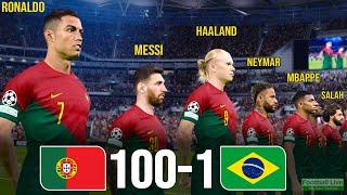 Portugal 100-1 Brazil  Ronaldo Messi Neymar Mbappe Haaland Salah Al Stars played for POR PES