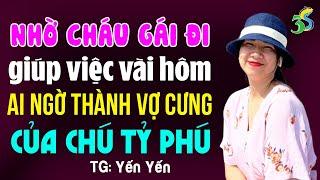 Nhờ cháu gái đi giúp việc ai ngờ thành vợ tỷ phú Đọc truyện ngôn tình đêm khuya