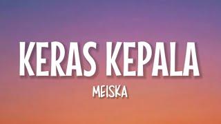 Meiska - Keras Kepala Lirik Lagu