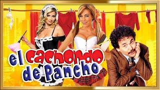 EL CACHONDO DE PANCHO  Super comedia Pelicula completa