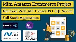 Mini Amazon Ecommerce Application  Full Stack Tutorial React JS ASP.Net Core Web API SQL Server