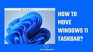 Windows 11 taskbar 21H2 Move to top left right or bottom  2022