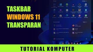 cara membuat taskbar transparan windows 11