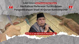 Revitalisasi Turats dalam Studi Al-Quran Kontemporer - Prof. Dr. H. Said Agil Husin Al Munawar MA