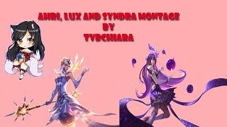 Ahri Lux and Syndra Montage s9 -  League Of Legends