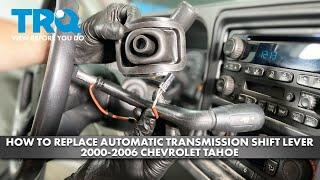 How to Replace Automatic Transmission Shift Lever 2000-2006 Chevrolet Tahoe