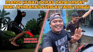 BERSENANG - SENANG SAAT HUJAN DERAS DAN MANDI SUNGAI YG SEDANG BANJIR