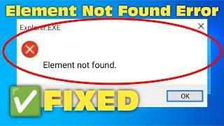 How To Fix Element Not Found - Explorer.Exe Error in Windows 111087