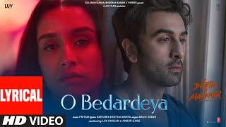 O Bedardeya Lyrical Tu Jhoothi Main Makkaar  Ranbir Shraddha  Pritam  Arijit Singh  Amitabh B