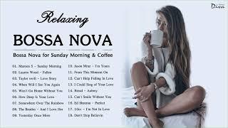 Bossa Nova Relaxing Songs  Best Jazz Bossa Nova Songs  Bossa Nova for Sunday Morning & Coffee