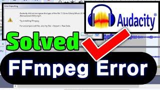 How to solve FFmpeg problem in audacity  Try Installing FFmpeg  Audacity did not recognize file