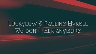 Luckylow & Pauline Mykell - We Dont Talk Anymore  Extended Remix