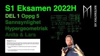 S1 - Eksamen 2022 Høst - Del 1 - Oppgave 5 - Sannsynlighet - Hypergeometrisk - Anita & Lars