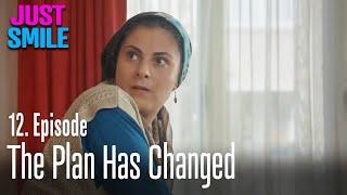 The plan has changed - Just Smile Episode 12