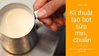 Kĩ thuật đánh sữa CHUẨN tạo bọt cho ly cappuccino latte