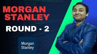 Morgan Stanley Round-2  4-7 years of Experience.