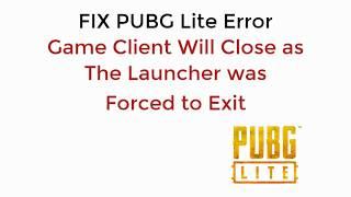 FIX PUBG Lite Error Game Client will Close as The Launcher was Forced to Exit UPDATED