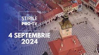 Știrile PRO TV - 4 Septembrie 2024