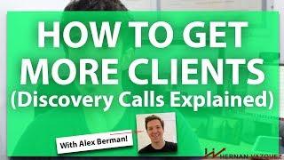 How To Close More Clients On Your Discover Calls With Alex Berman - Hernan Vazquez