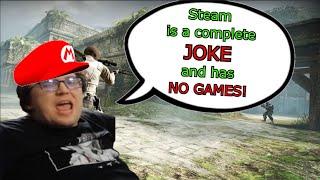 Steam has NO GAMES according to SMUG Nintendo fanboy