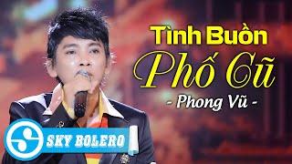 Tình Buồn Phố Cũ #TBPC - Phong Vũ  4k Mv Official