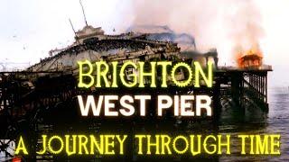 Brighton West Pier A Journey Through Time 2023 to 1866