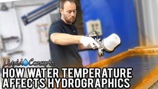 HOW WATER TEMPERATURE AFFECTS YOUR HYDRO GRAPHICS  Liquid Concepts  Weekly Tips and Tricks
