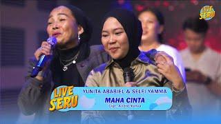 Yunita Ababiel & Selfi Yamma - Maha Cinta  Live SERU Edisi Ulang Tahun Adibal