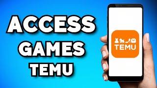 How To Access Temu Games - Get Temu Games 2023 Guide