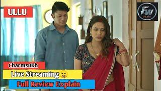 Ullu charmsukh live streaming Web Series Review Explain  live streaming Web series Story Explain