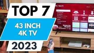 Top 7 Best 43 inch 4K TVs 2023