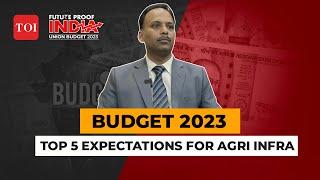 Budget 2023 Top 5 expectations for agricultural infrastructure