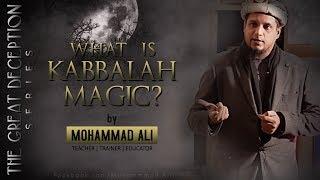 What is Kabbalah Magic?  By Mohammad Ali  The Great Deception Series