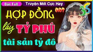 MỚI & CỰC HAY- HỢP ĐỒNG CƯỚI TỶ PHÚ TÀI SẢN TỶ ĐÔ- #NhatHa3s Đọc Truyện Đêm Khuya