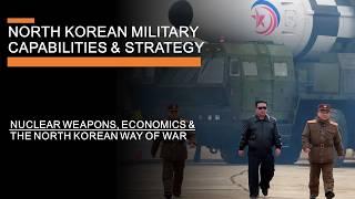 North Korean Military Capabilities & Strategy - Nukes Numbers & bad Economics