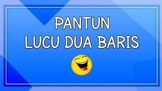 PANTUN LUCU DUA BARIS