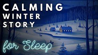️ The Perfect Story for Sleep ️ The Ice Harvest - Winter Bedtime Story