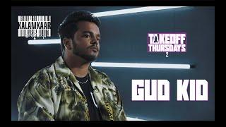 GUDKID  INTERVIEW  TAKEOFF THURSDAYS S2  KALAMKAAR