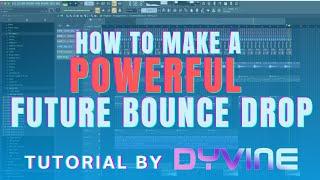 HOW TO MAKE A POWERFUL FUTURE BOUNCE DROP IN 1 HOUR FL Studio 20 Tutorial by DYVINE