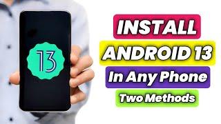 How To Install Android 13 On Any Android Phone  How To Upgrade Android Version Two Methods