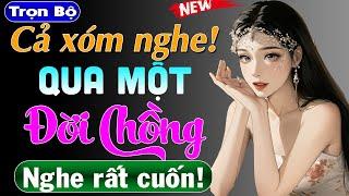 Không nghe tiếc lắm Qua Một Đời Chồng - Full truyện tâm sự thầm kín đặc sắc 2024 #mcthuymai